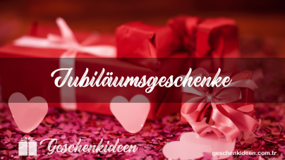 Jubilaeumsgeschenke-geschenkideen