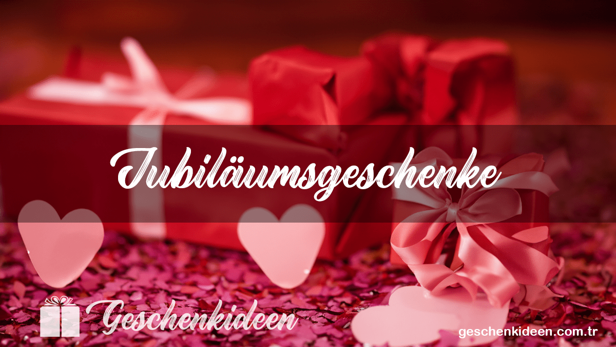 Jubilaeumsgeschenke-geschenkideen